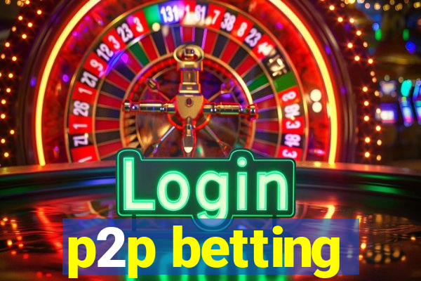 p2p betting